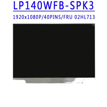 FRU 02HL713 PN SD10U45345 LP140WFB-SPK3 LP140WFB-SPK1 R140NWF5 RA 14.0 palcový IPS 1920x1080 FHD EDP 40PINS S Dotykový LCD Displej